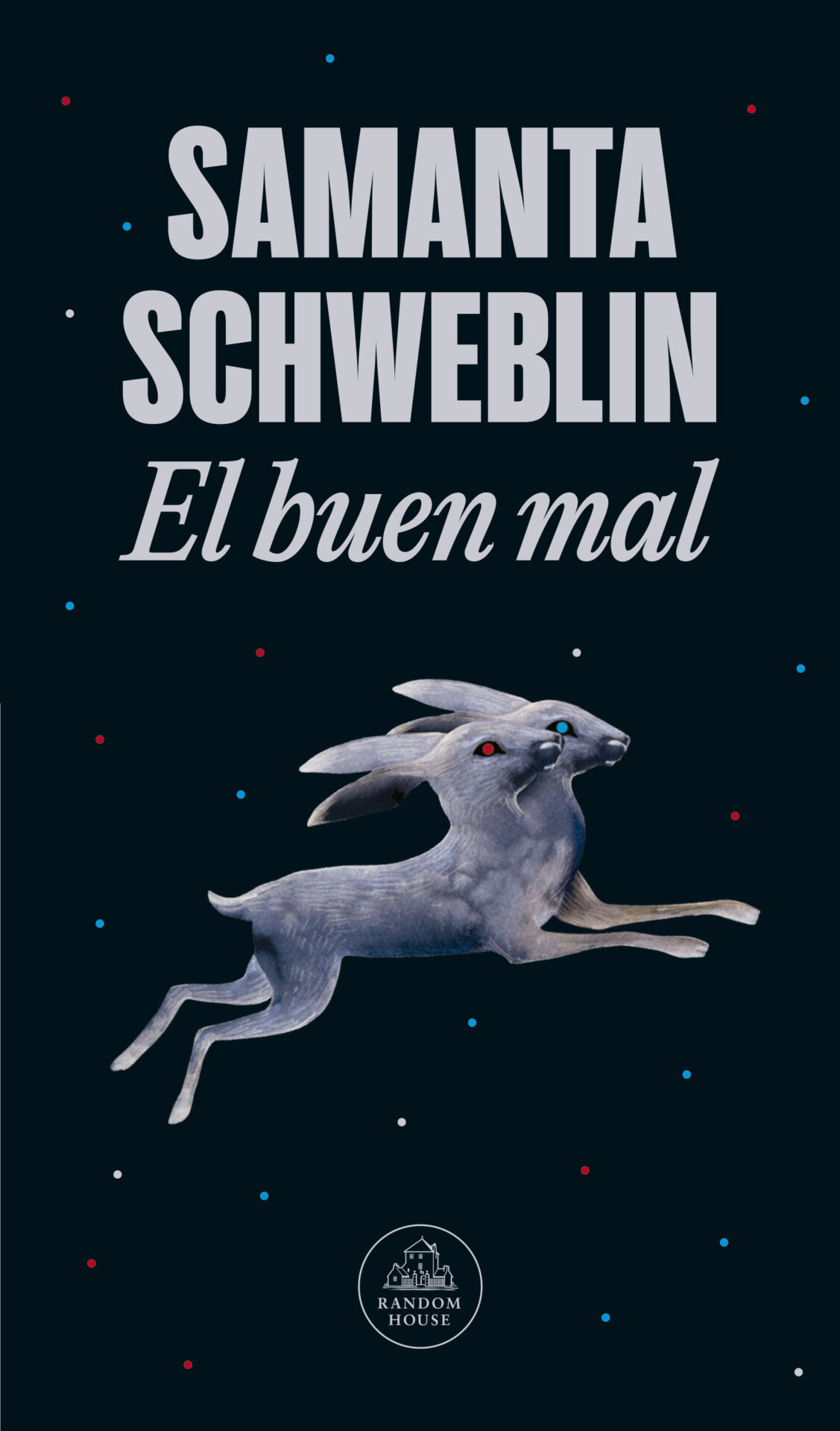 El buen mal (2025), publicado en Colombia por Penguin Random House, es el sexto libro de Samanta Schweblin.
