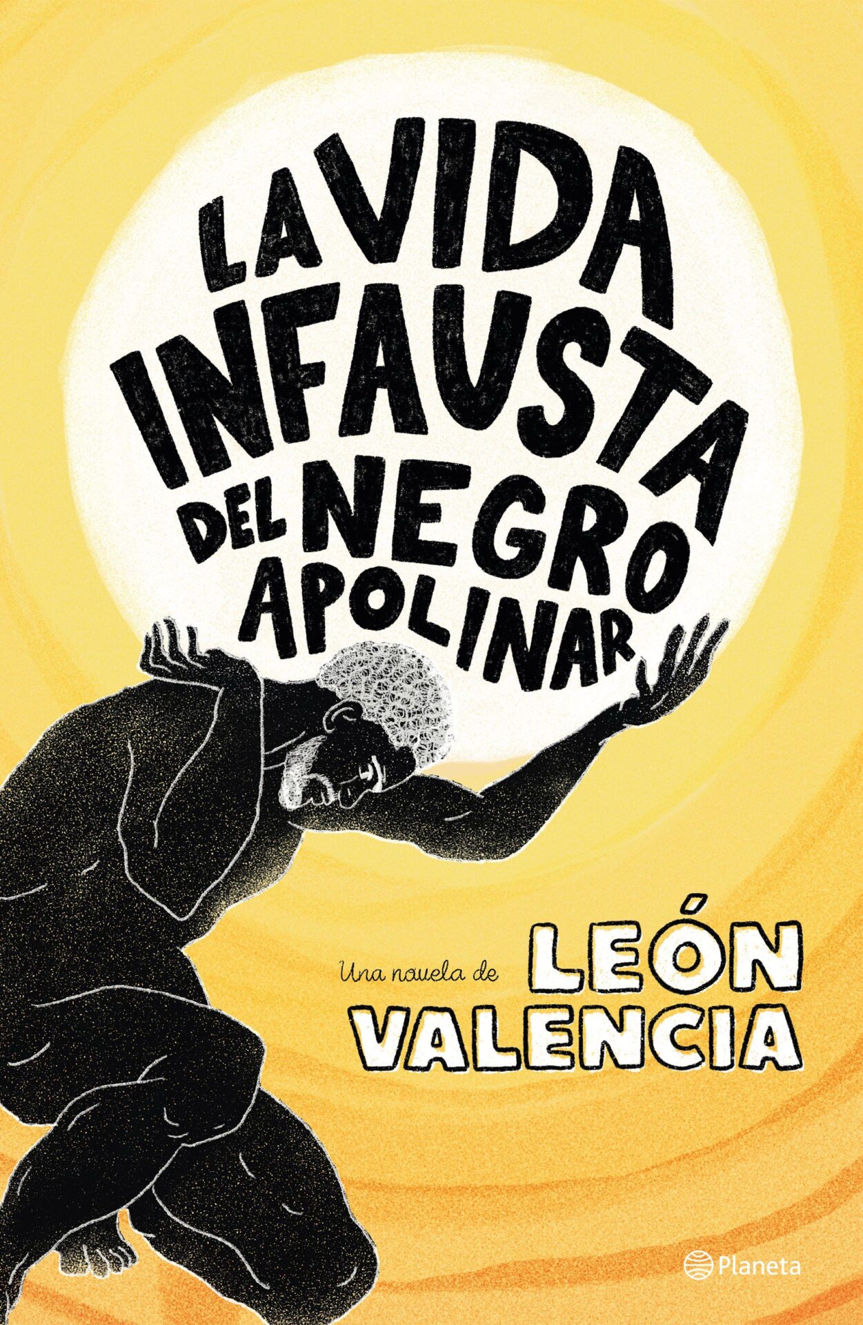 La vida infausta del negro Apolinar (Planeta, 2025), de León Valencia.